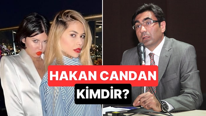 Nihal ve Bahar Candan Kardeşlerin Babası Hakan Candan Kimdir, Nereli? Hakan Candan Ne İş Yapıyor?